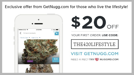 Exclusive offer from GetNugg.com - $20 off your next GetNugg medical marijuana delivery with code: THE420LIFESTYLE